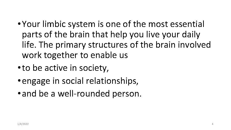  • Your limbic system is one of the most essential parts of the