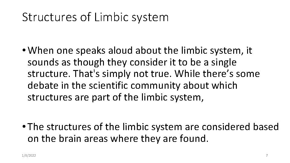 Structures of Limbic system • When one speaks aloud about the limbic system, it