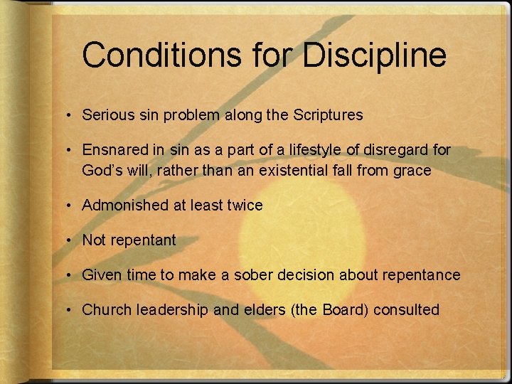 Conditions for Discipline • Serious sin problem along the Scriptures • Ensnared in sin