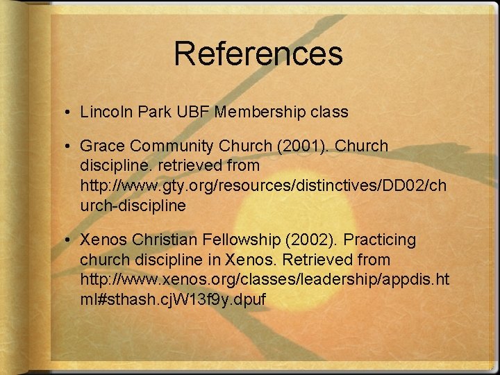 References • Lincoln Park UBF Membership class • Grace Community Church (2001). Church discipline.
