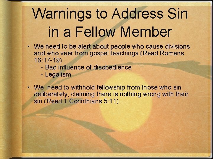 Warnings to Address Sin in a Fellow Member • We need to be alert
