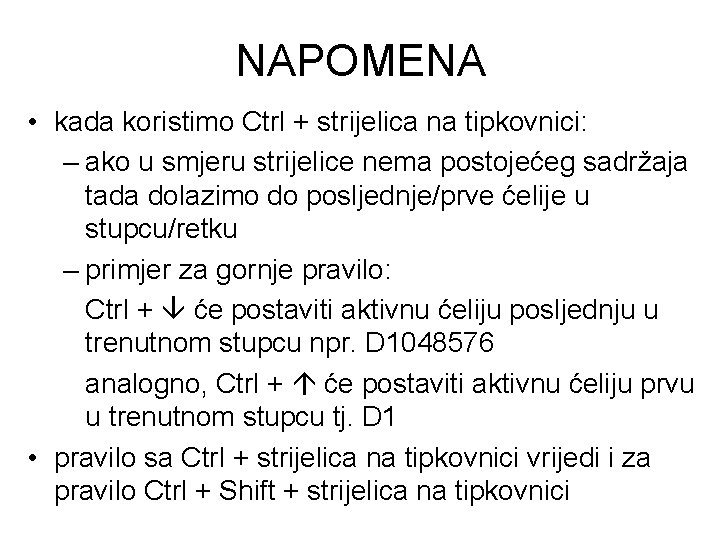 NAPOMENA • kada koristimo Ctrl + strijelica na tipkovnici: – ako u smjeru strijelice