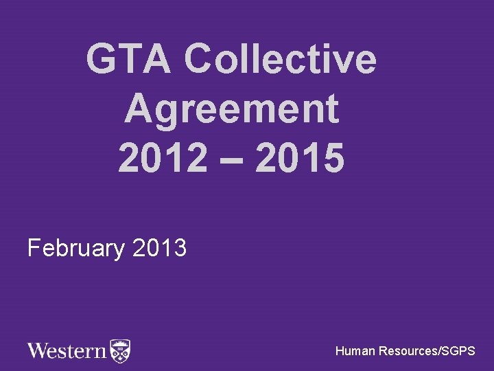 GTA Collective Agreement 2012 – 2015 February 2013 Human Resources/SGPS 