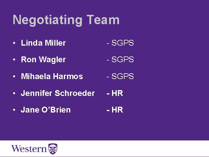 Negotiating Team • Linda Miller - SGPS • Ron Wagler - SGPS • Mihaela