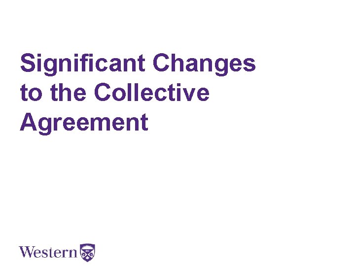 Significant Changes to the Collective Agreement 