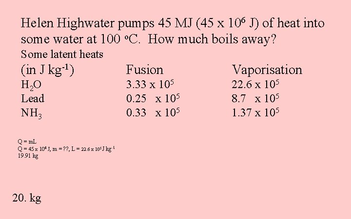 Helen Highwater pumps 45 MJ (45 x 106 J) of heat into some water