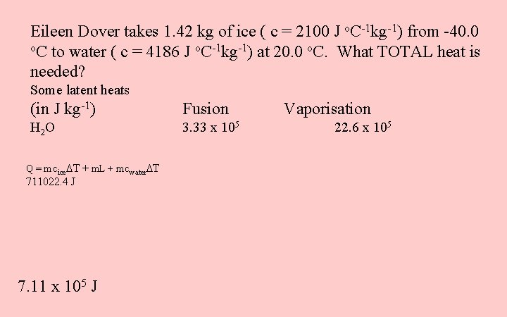 Eileen Dover takes 1. 42 kg of ice ( c = 2100 J o.