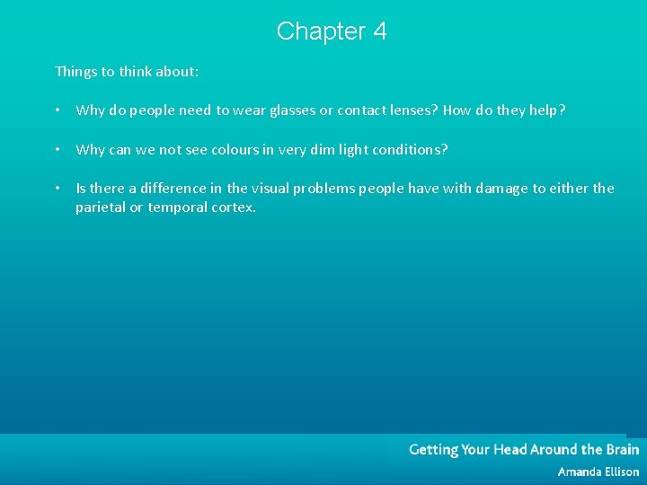 Chapter 4 Things to think about: • Why do people need to wear glasses