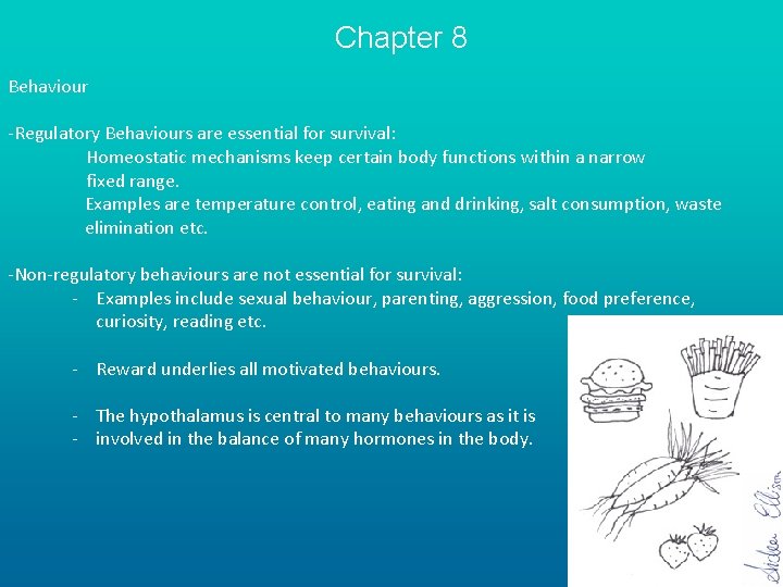 Chapter 8 Behaviour -Regulatory Behaviours are essential for survival: Homeostatic mechanisms keep certain body