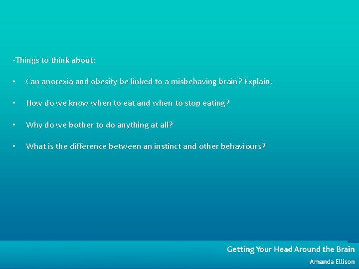 -Things to think about: • Can anorexia and obesity be linked to a misbehaving