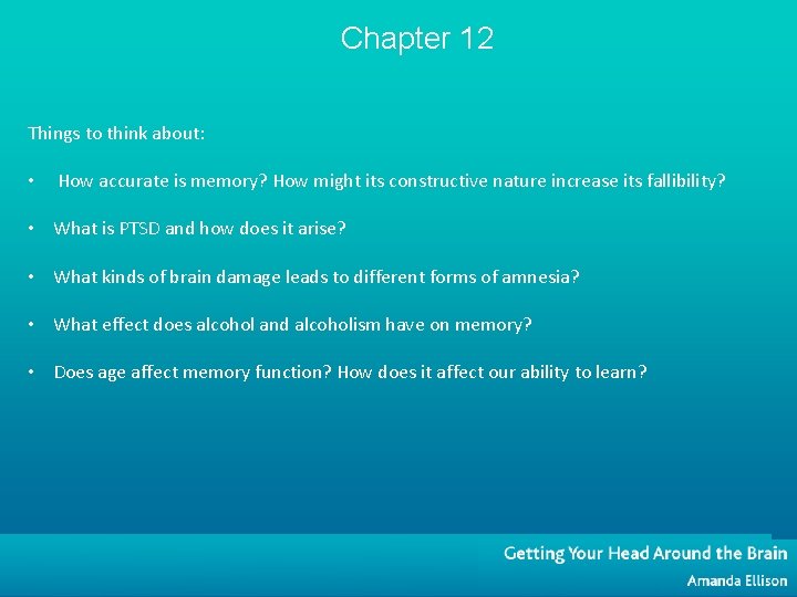 Chapter 12 Things to think about: • How accurate is memory? How might its