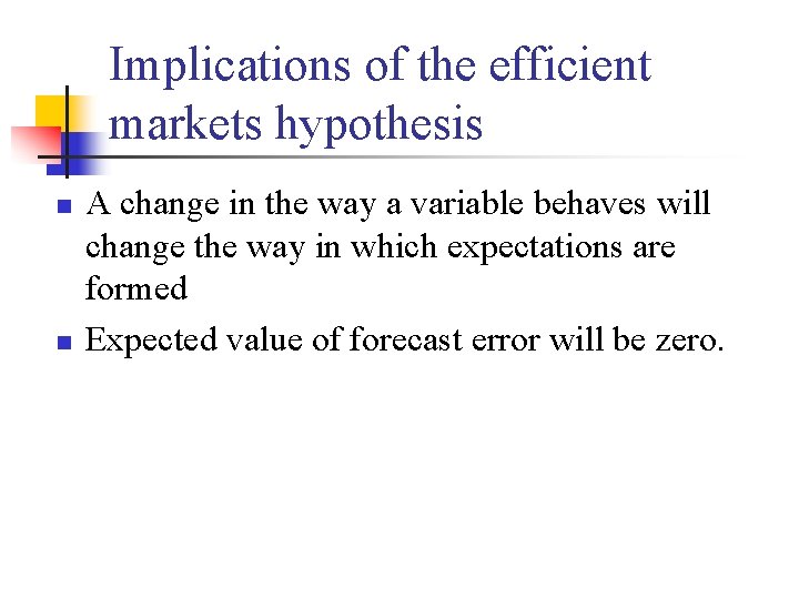Implications of the efficient markets hypothesis n n A change in the way a