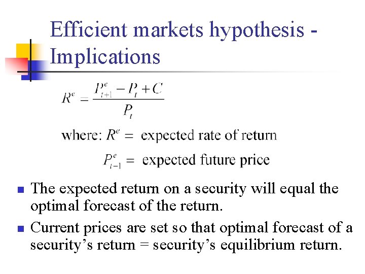 Efficient markets hypothesis Implications n n The expected return on a security will equal