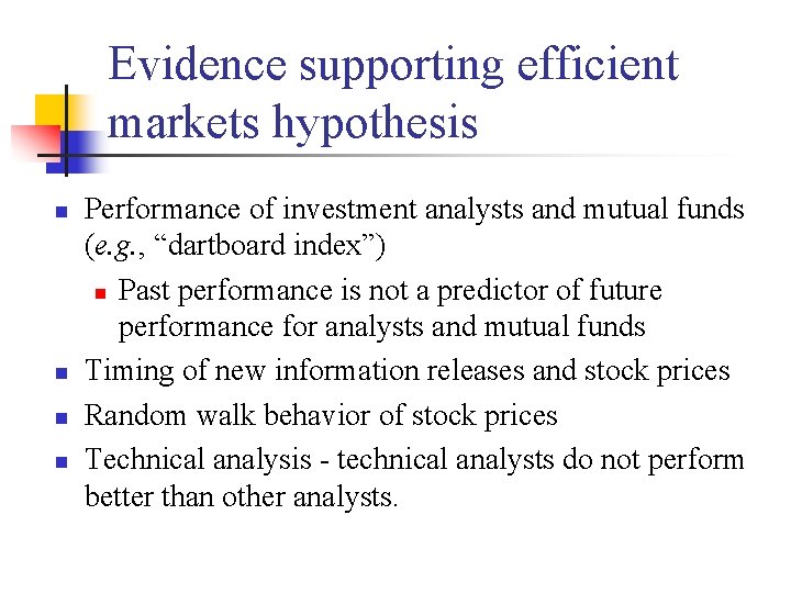 Evidence supporting efficient markets hypothesis n n Performance of investment analysts and mutual funds