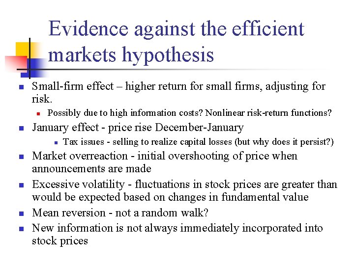 Evidence against the efficient markets hypothesis n Small-firm effect – higher return for small
