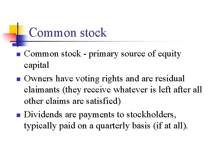 Common stock n n n Common stock - primary source of equity capital Owners