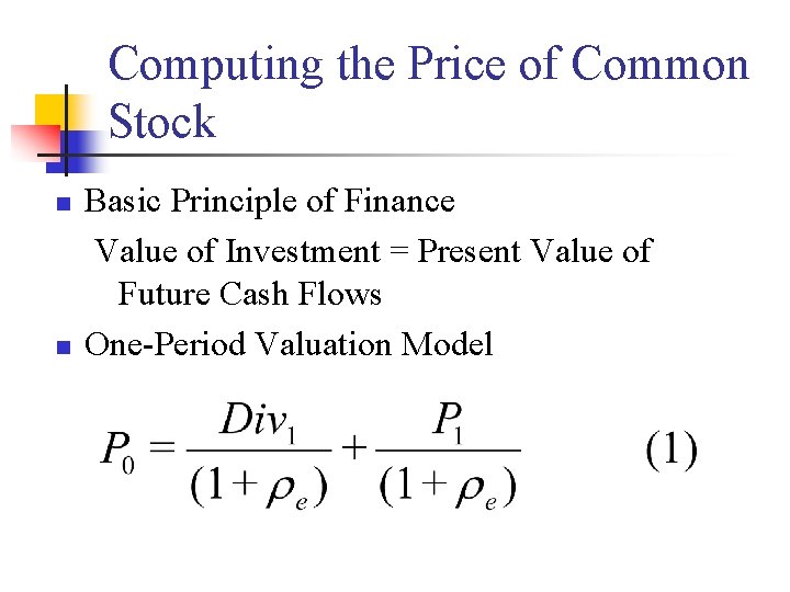 Computing the Price of Common Stock n n Basic Principle of Finance Value of