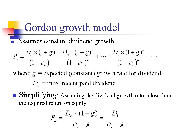 Gordon growth model n n Assumes constant dividend growth: Simplifying: Assuming the dividend growth