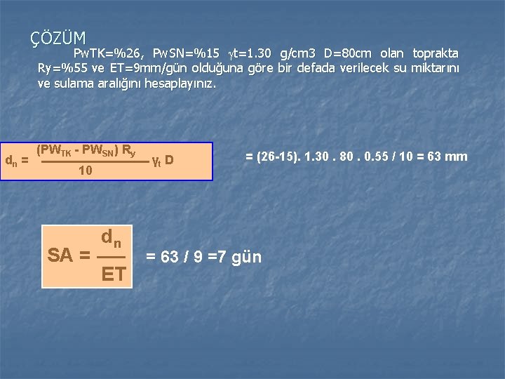 ÇÖZÜM Pw. TK=%26, Pw. SN=%15 t=1. 30 g/cm 3 D=80 cm olan toprakta Ry=%55