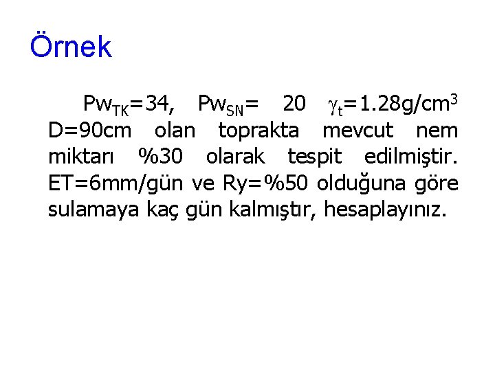 Örnek Pw. TK=34, Pw. SN= 20 t=1. 28 g/cm 3 D=90 cm olan toprakta