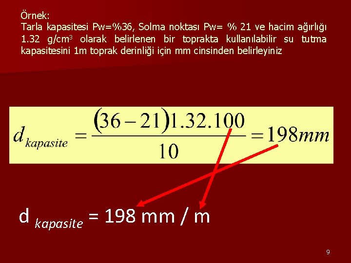 Örnek: Tarla kapasitesi Pw=%36, Solma noktası Pw= % 21 ve hacim ağırlığı 1. 32