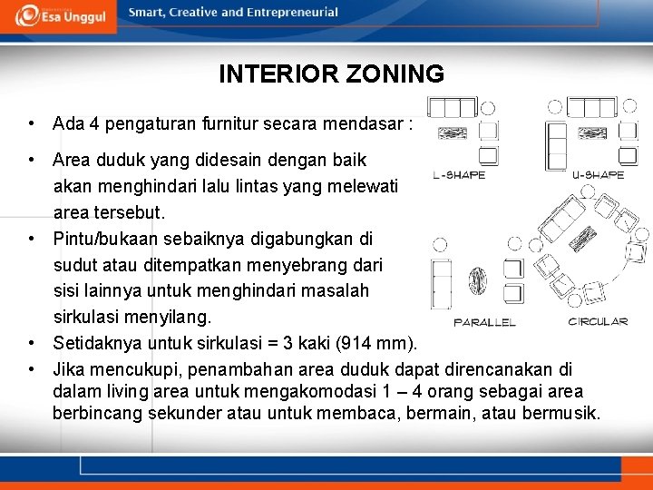 INTERIOR ZONING • Ada 4 pengaturan furnitur secara mendasar : • Area duduk yang INTERIOR ZONING • Ada 4 pengaturan furnitur secara mendasar : • Area duduk yang