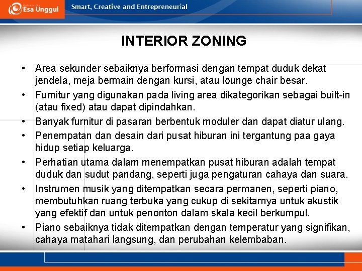 INTERIOR ZONING • Area sekunder sebaiknya berformasi dengan tempat duduk dekat jendela, meja bermain INTERIOR ZONING • Area sekunder sebaiknya berformasi dengan tempat duduk dekat jendela, meja bermain
