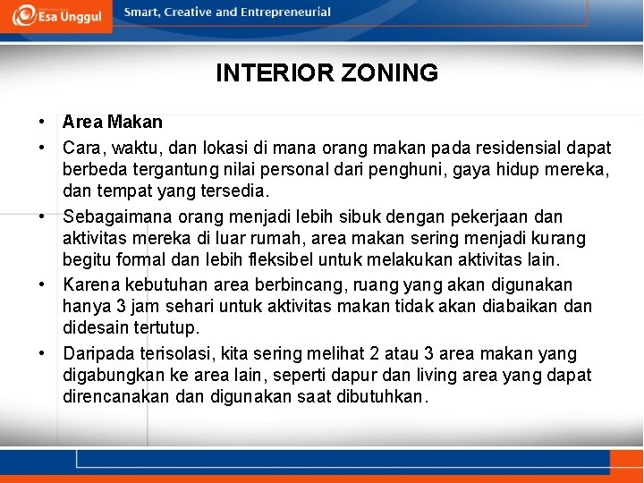 INTERIOR ZONING • Area Makan • Cara, waktu, dan lokasi di mana orang makan INTERIOR ZONING • Area Makan • Cara, waktu, dan lokasi di mana orang makan
