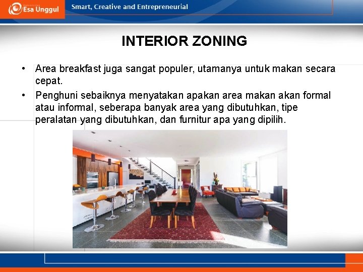 INTERIOR ZONING • Area breakfast juga sangat populer, utamanya untuk makan secara cepat. • INTERIOR ZONING • Area breakfast juga sangat populer, utamanya untuk makan secara cepat. •