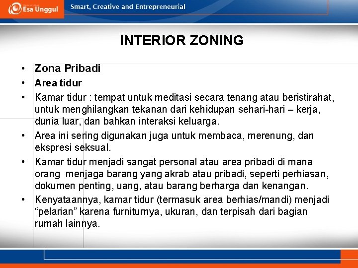 INTERIOR ZONING • Zona Pribadi • Area tidur • Kamar tidur : tempat untuk INTERIOR ZONING • Zona Pribadi • Area tidur • Kamar tidur : tempat untuk