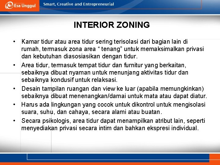 INTERIOR ZONING • Kamar tidur atau area tidur sering terisolasi dari bagian lain di INTERIOR ZONING • Kamar tidur atau area tidur sering terisolasi dari bagian lain di