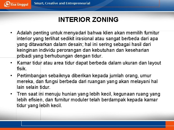 INTERIOR ZONING • Adalah penting untuk menyadari bahwa klien akan memilih furnitur interior yang INTERIOR ZONING • Adalah penting untuk menyadari bahwa klien akan memilih furnitur interior yang
