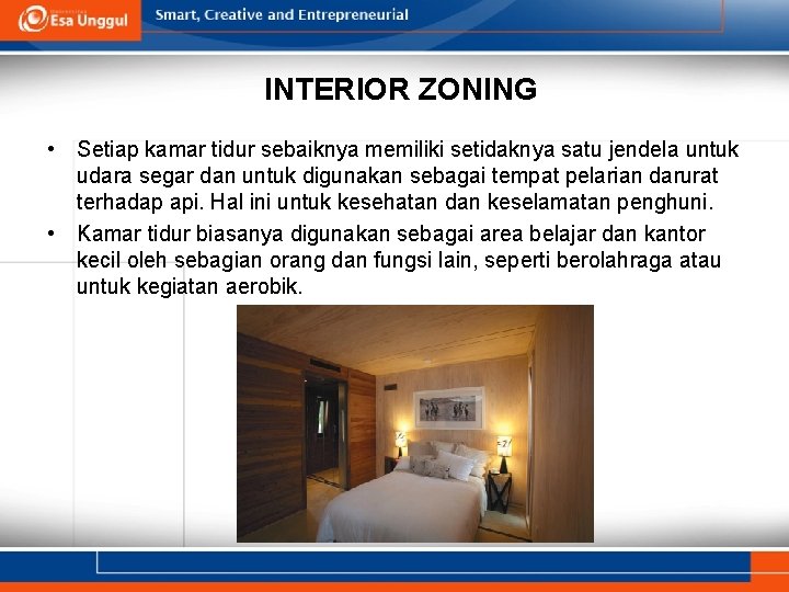 INTERIOR ZONING • Setiap kamar tidur sebaiknya memiliki setidaknya satu jendela untuk udara segar INTERIOR ZONING • Setiap kamar tidur sebaiknya memiliki setidaknya satu jendela untuk udara segar