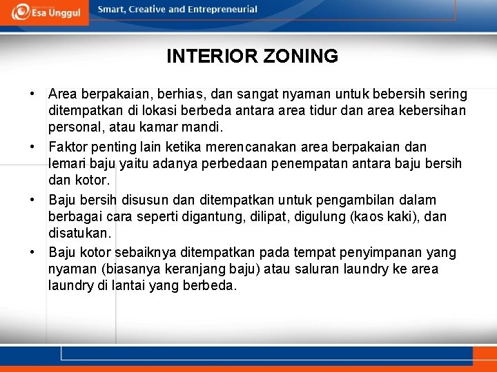 INTERIOR ZONING • Area berpakaian, berhias, dan sangat nyaman untuk bebersih sering ditempatkan di INTERIOR ZONING • Area berpakaian, berhias, dan sangat nyaman untuk bebersih sering ditempatkan di