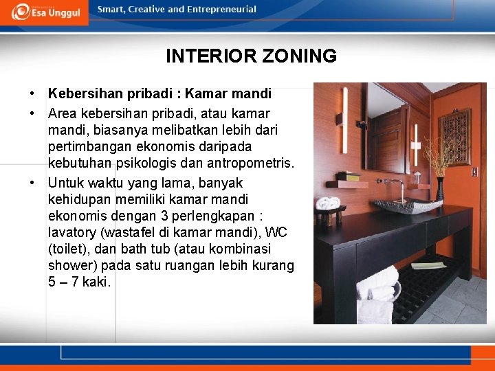 INTERIOR ZONING • Kebersihan pribadi : Kamar mandi • Area kebersihan pribadi, atau kamar INTERIOR ZONING • Kebersihan pribadi : Kamar mandi • Area kebersihan pribadi, atau kamar