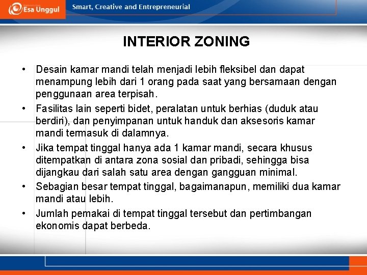 INTERIOR ZONING • Desain kamar mandi telah menjadi lebih fleksibel dan dapat menampung lebih INTERIOR ZONING • Desain kamar mandi telah menjadi lebih fleksibel dan dapat menampung lebih