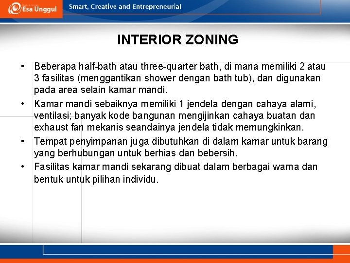 INTERIOR ZONING • Beberapa half-bath atau three-quarter bath, di mana memiliki 2 atau 3 INTERIOR ZONING • Beberapa half-bath atau three-quarter bath, di mana memiliki 2 atau 3