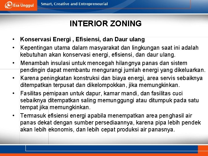 INTERIOR ZONING • Konservasi Energi , Efisiensi, dan Daur ulang • Kepentingan utama dalam INTERIOR ZONING • Konservasi Energi , Efisiensi, dan Daur ulang • Kepentingan utama dalam
