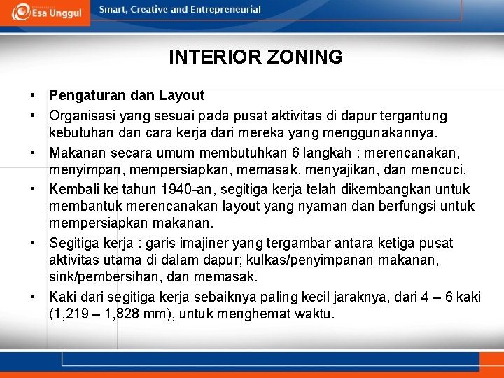 INTERIOR ZONING • Pengaturan dan Layout • Organisasi yang sesuai pada pusat aktivitas di INTERIOR ZONING • Pengaturan dan Layout • Organisasi yang sesuai pada pusat aktivitas di