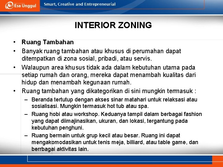 INTERIOR ZONING • Ruang Tambahan • Banyak ruang tambahan atau khusus di perumahan dapat INTERIOR ZONING • Ruang Tambahan • Banyak ruang tambahan atau khusus di perumahan dapat
