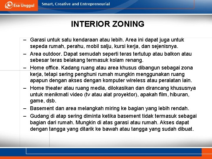 INTERIOR ZONING – Garasi untuk satu kendaraan atau lebih. Area ini dapat juga untuk INTERIOR ZONING – Garasi untuk satu kendaraan atau lebih. Area ini dapat juga untuk