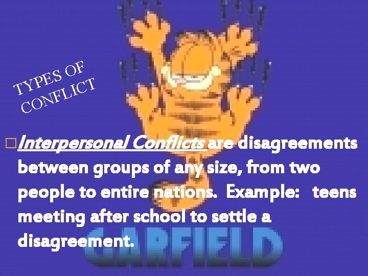 F O S E P TY FLICT N O C �Interpersonal Conflicts are disagreements