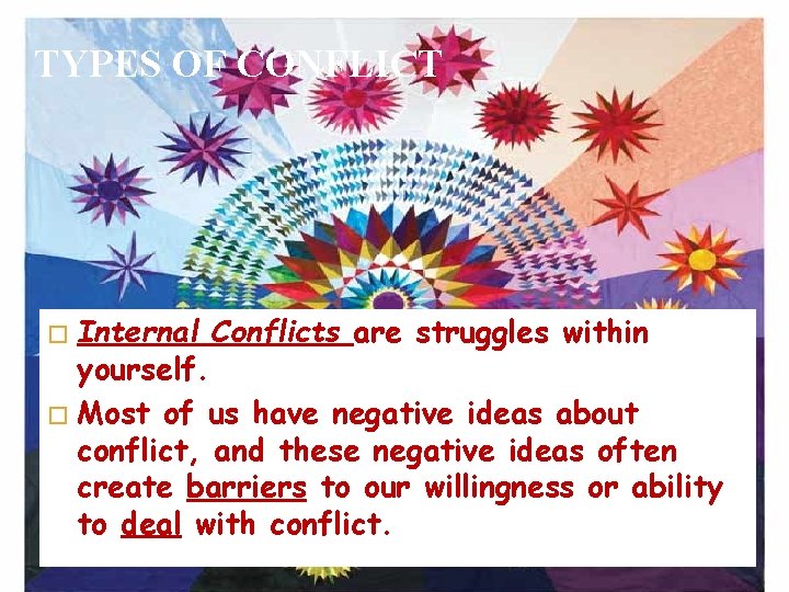 TYPES OF CONFLICT Internal Conflicts are struggles within yourself. � Most of us have
