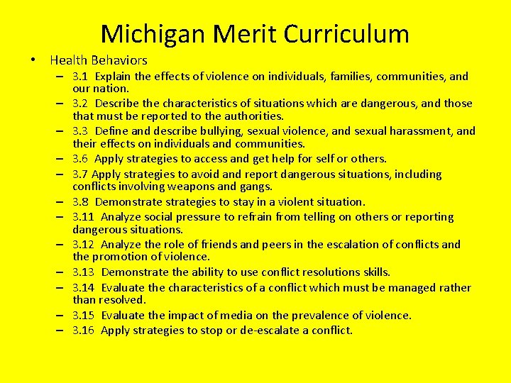 Michigan Merit Curriculum • Health Behaviors – 3. 1 Explain the effects of violence