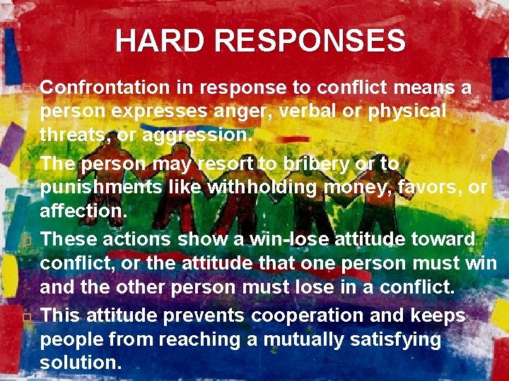 HARD RESPONSES Confrontation in response to conflict means a person expresses anger, verbal or