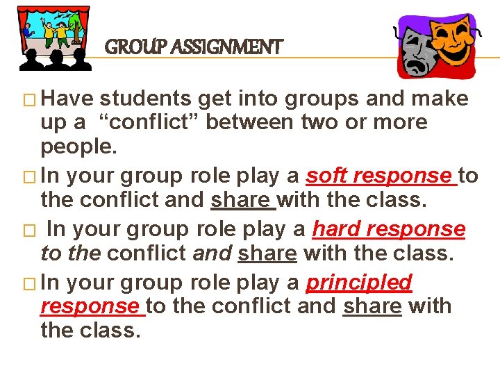GROUP ASSIGNMENT � Have students get into groups and make up a “conflict” between