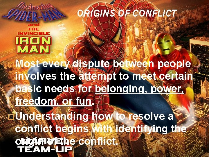 ORIGINS OF CONFLICT � Most every dispute between people involves the attempt to meet