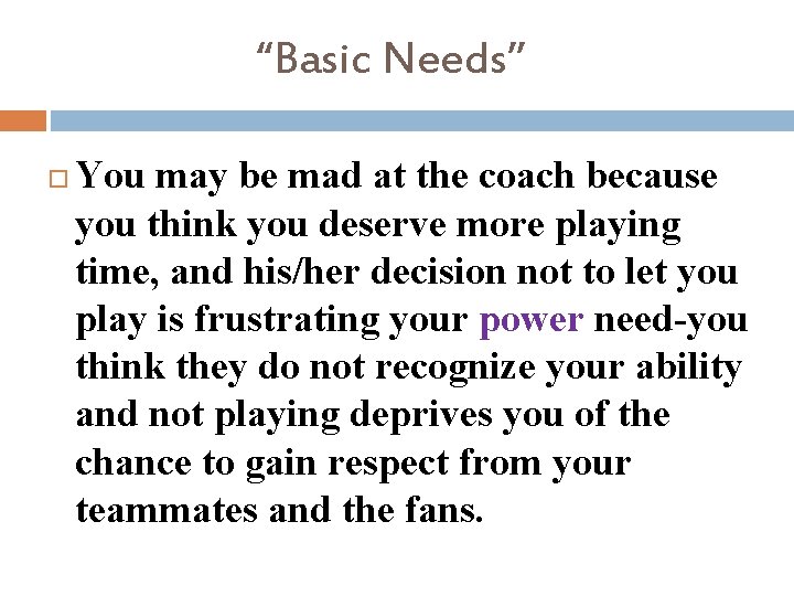 “Basic Needs” You may be mad at the coach because you think you deserve