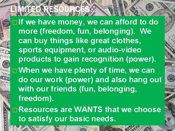 LIMITED RESOURCES � If we have money, we can afford to do more (freedom,