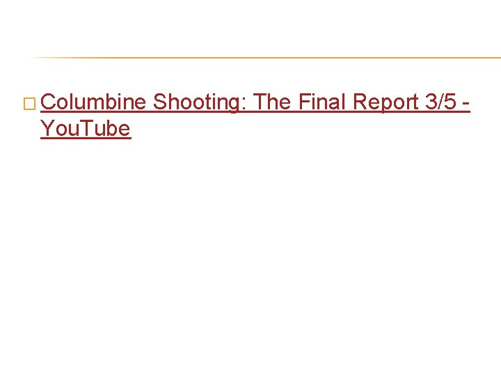 � Columbine You. Tube Shooting: The Final Report 3/5 - 